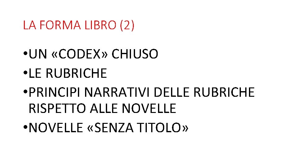 LA FORMA LIBRO (2) • UN «CODEX» CHIUSO • LE RUBRICHE • PRINCIPI NARRATIVI