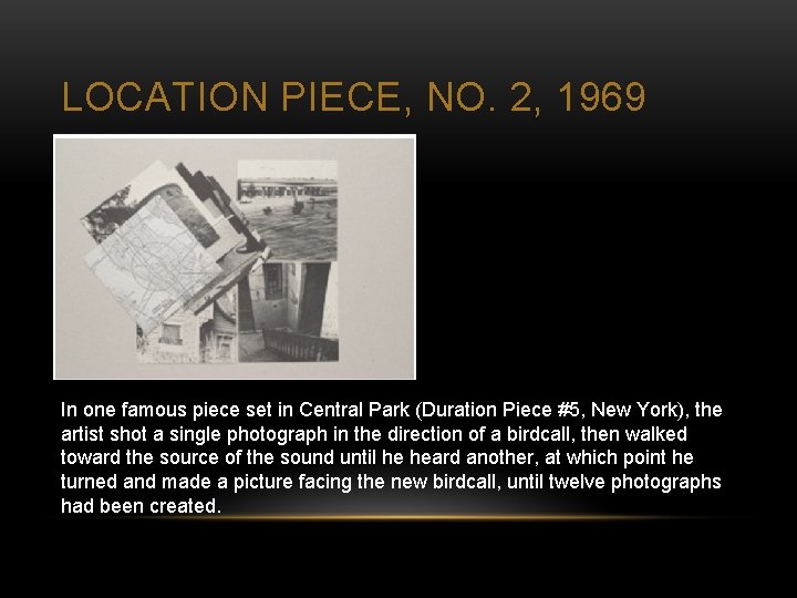 LOCATION PIECE, NO. 2, 1969 In one famous piece set in Central Park (Duration
