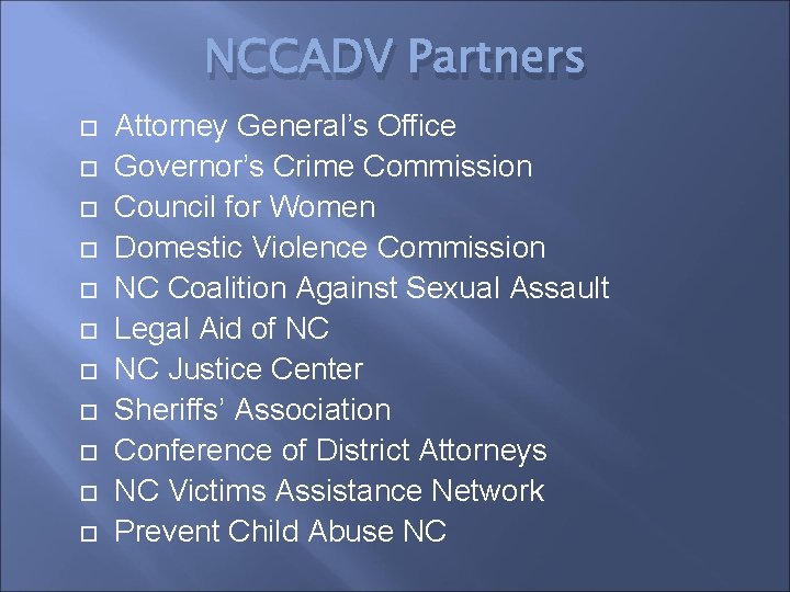 NCCADV Partners Attorney General’s Office Governor’s Crime Commission Council for Women Domestic Violence Commission