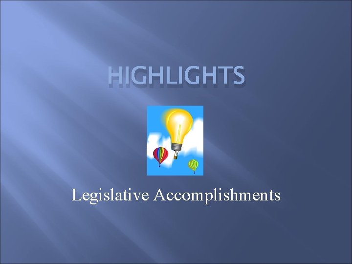HIGHLIGHTS Legislative Accomplishments 