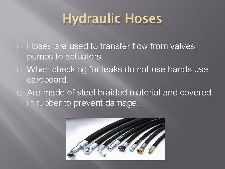 Hydraulic Hoses � � � Hoses are used to transfer flow from valves, pumps