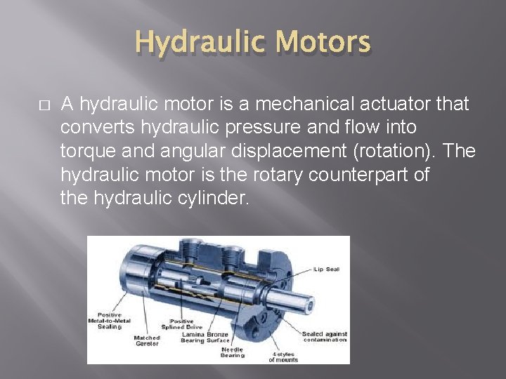 Hydraulic Motors � A hydraulic motor is a mechanical actuator that converts hydraulic pressure