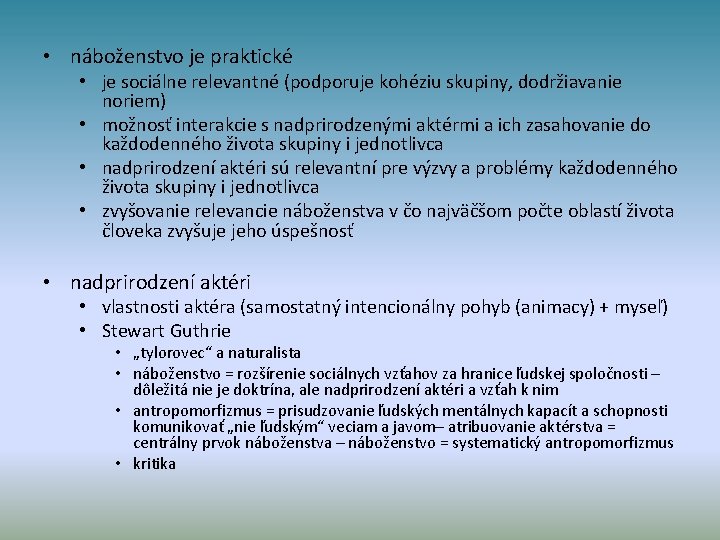  • náboženstvo je praktické • je sociálne relevantné (podporuje kohéziu skupiny, dodržiavanie noriem)