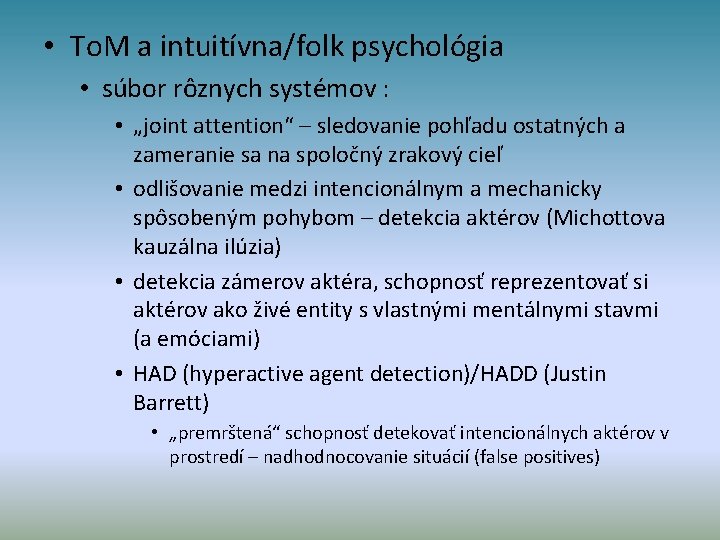  • To. M a intuitívna/folk psychológia • súbor rôznych systémov : • „joint