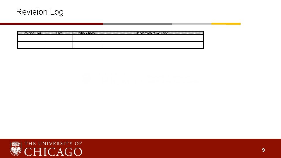 Revision Log Date Initial / Name Description of Revision 9 