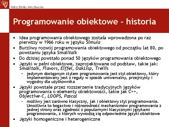 Programowanie obiektowe - historia • Idea programowania obiektowego została wprowadzona po raz pierwszy w