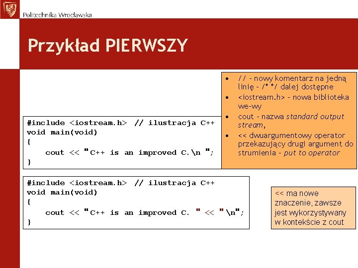 Przykład PIERWSZY • • #include <iostream. h> // ilustracja C++ void main(void) { cout