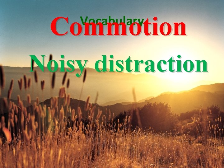 Commotion Vocabulary Noisy distraction 