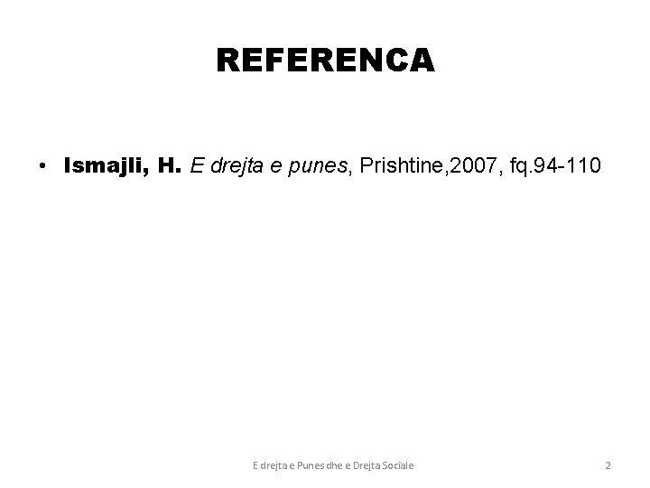 REFERENCA • Ismajli, H. E drejta e punes, Prishtine, 2007, fq. 94 -110 E