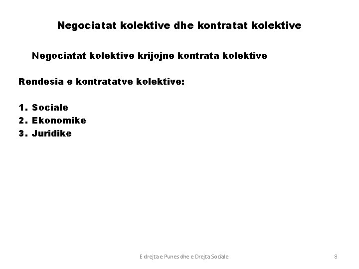 Negociatat kolektive dhe kontratat kolektive Negociatat kolektive krijojne kontrata kolektive Rendesia e kontratatve kolektive:
