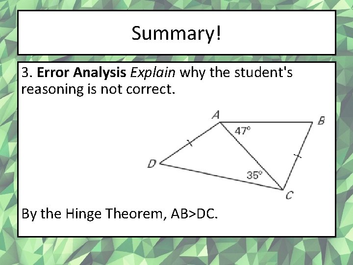 Summary! 3. Error Analysis Explain why the student's reasoning is not correct. By the