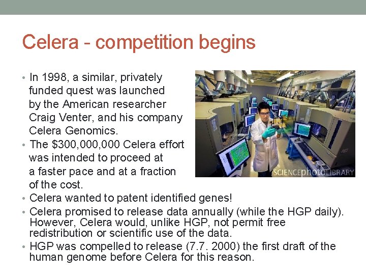 Celera - competition begins • In 1998, a similar, privately • • funded quest