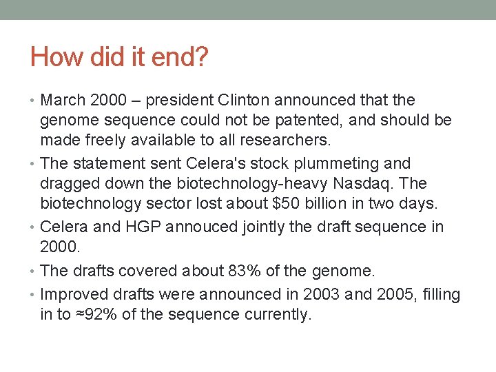 How did it end? • March 2000 – president Clinton announced that the genome