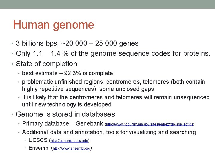 Human genome • 3 billions bps, ~20 000 – 25 000 genes • Only