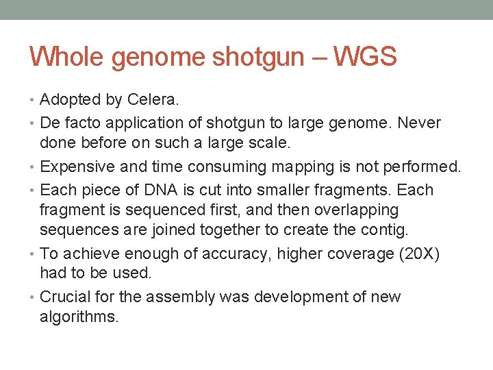 Whole genome shotgun – WGS • Adopted by Celera. • De facto application of