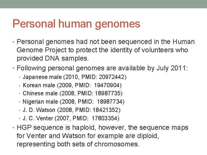 Personal human genomes • Personal genomes had not been sequenced in the Human Genome