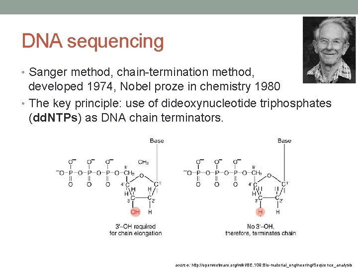 DNA sequencing • Sanger method, chain-termination method, developed 1974, Nobel proze in chemistry 1980