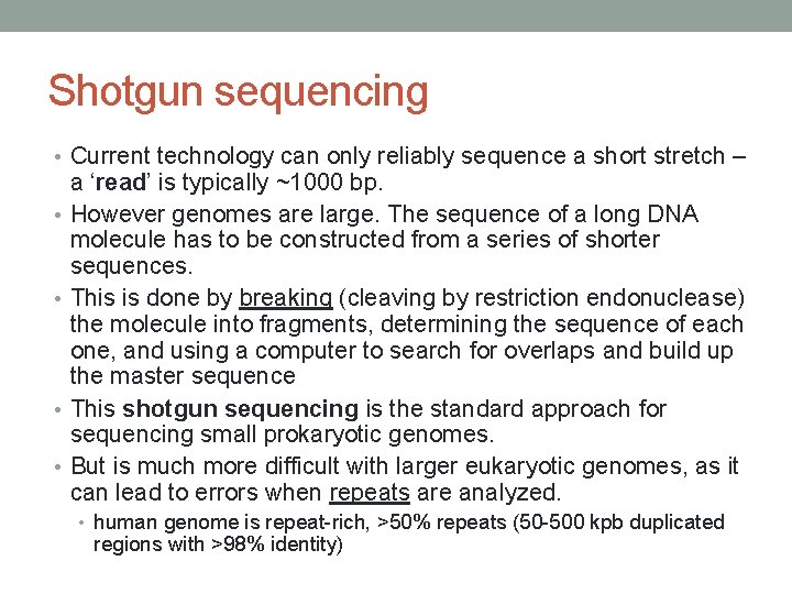 Shotgun sequencing • Current technology can only reliably sequence a short stretch – •