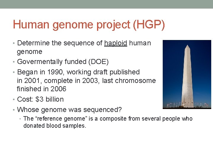 Human genome project (HGP) • Determine the sequence of haploid human genome • Govermentally