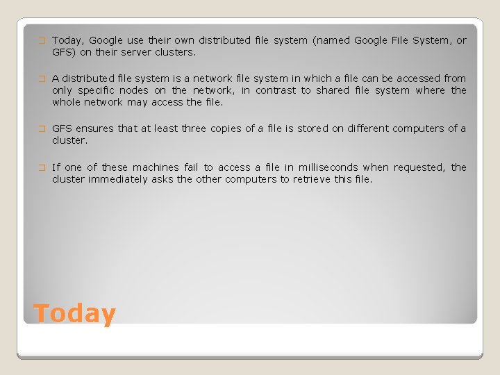 � Today, Google use their own distributed file system (named Google File System, or