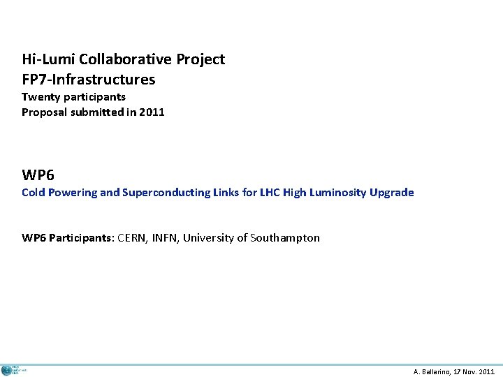 Hi-Lumi Collaborative Project FP 7 -Infrastructures Twenty participants Proposal submitted in 2011 WP 6