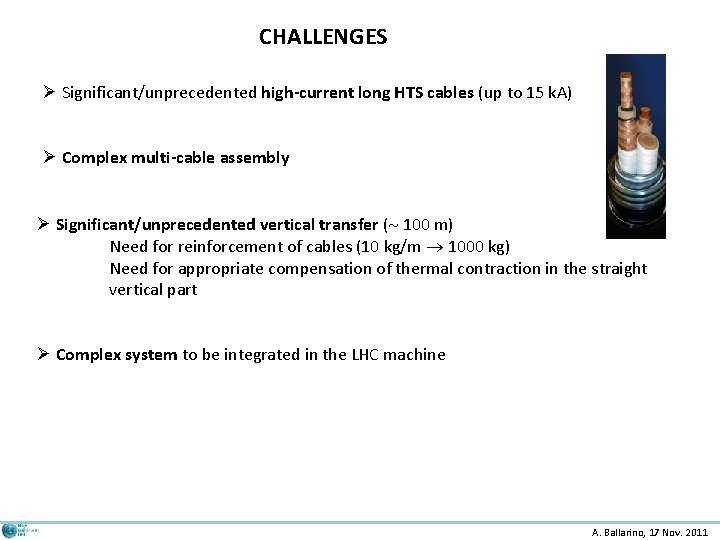 CHALLENGES Ø Significant/unprecedented high-current long HTS cables (up to 15 k. A) Ø Complex