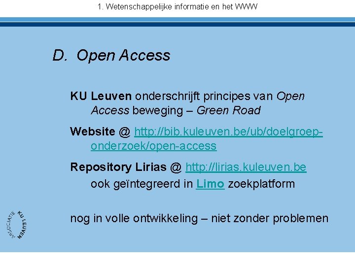 1. Wetenschappelijke informatie en het WWW D. Open Access KU Leuven onderschrijft principes van