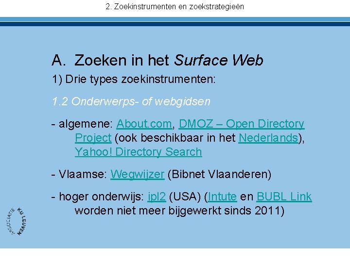 2. Zoekinstrumenten en zoekstrategieën A. Zoeken in het Surface Web 1) Drie types zoekinstrumenten: