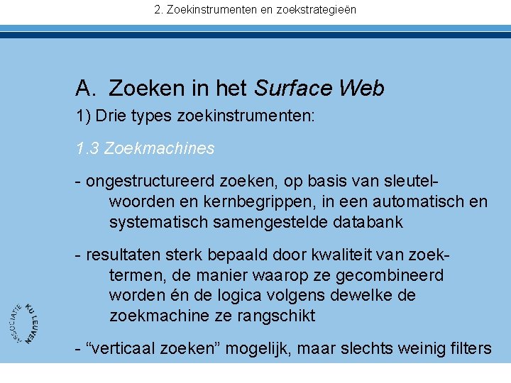 2. Zoekinstrumenten en zoekstrategieën A. Zoeken in het Surface Web 1) Drie types zoekinstrumenten: