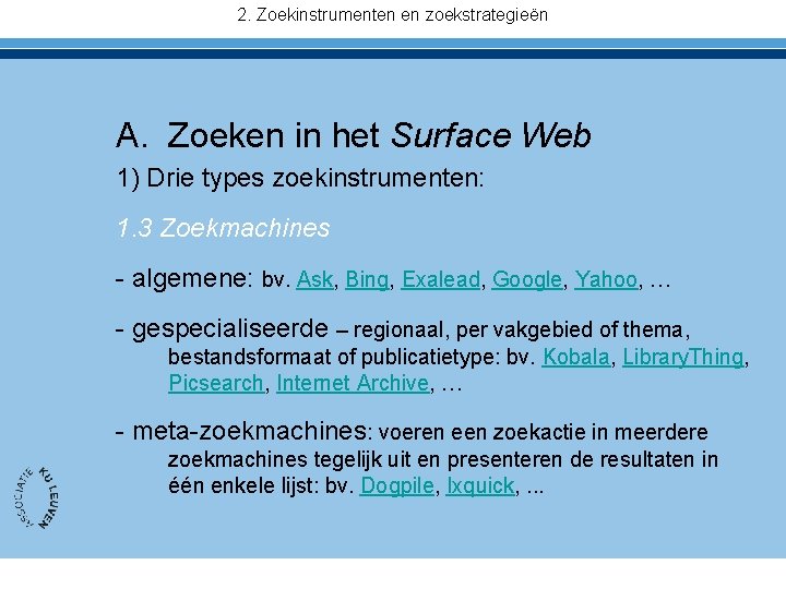 2. Zoekinstrumenten en zoekstrategieën A. Zoeken in het Surface Web 1) Drie types zoekinstrumenten: