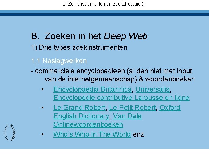 2. Zoekinstrumenten en zoekstrategieën B. Zoeken in het Deep Web 1) Drie types zoekinstrumenten