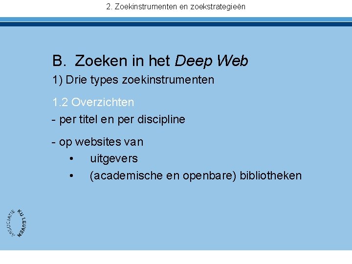 2. Zoekinstrumenten en zoekstrategieën B. Zoeken in het Deep Web 1) Drie types zoekinstrumenten