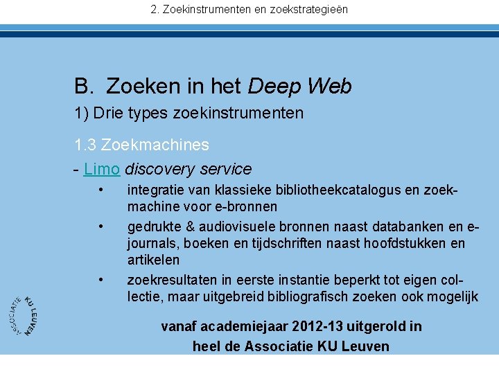 2. Zoekinstrumenten en zoekstrategieën B. Zoeken in het Deep Web 1) Drie types zoekinstrumenten