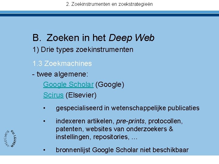 2. Zoekinstrumenten en zoekstrategieën B. Zoeken in het Deep Web 1) Drie types zoekinstrumenten