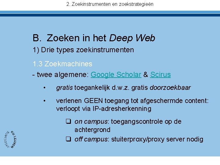 2. Zoekinstrumenten en zoekstrategieën B. Zoeken in het Deep Web 1) Drie types zoekinstrumenten