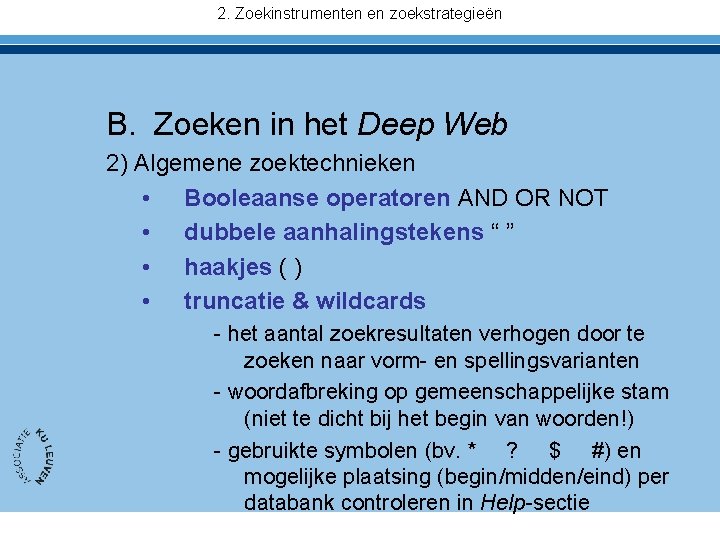 2. Zoekinstrumenten en zoekstrategieën B. Zoeken in het Deep Web 2) Algemene zoektechnieken •