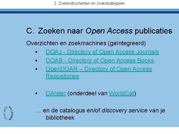 2. Zoekinstrumenten en zoekstrategieën C. Zoeken naar Open Access publicaties Overzichten en zoekmachines (geïntegreerd)