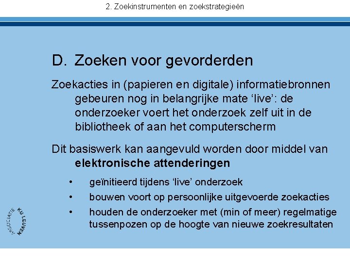 2. Zoekinstrumenten en zoekstrategieën D. Zoeken voor gevorderden Zoekacties in (papieren en digitale) informatiebronnen