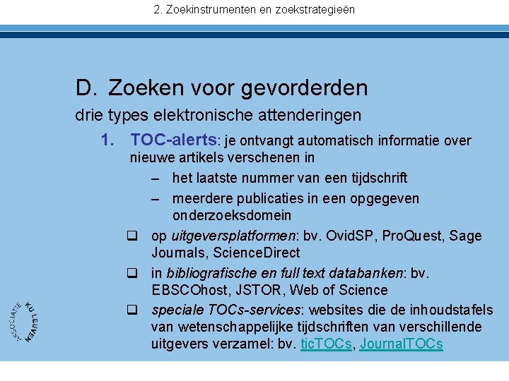 2. Zoekinstrumenten en zoekstrategieën D. Zoeken voor gevorderden drie types elektronische attenderingen 1. TOC-alerts: