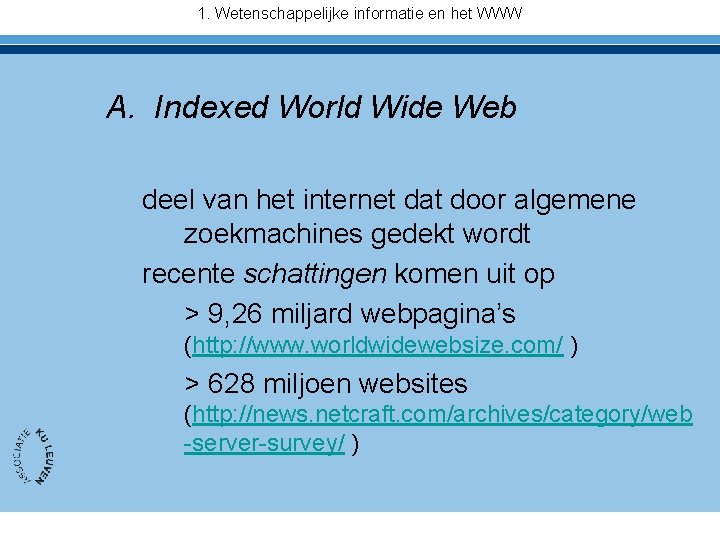 1. Wetenschappelijke informatie en het WWW A. Indexed World Wide Web deel van het