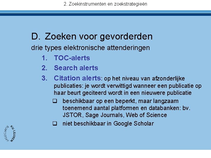 2. Zoekinstrumenten en zoekstrategieën D. Zoeken voor gevorderden drie types elektronische attenderingen 1. TOC-alerts