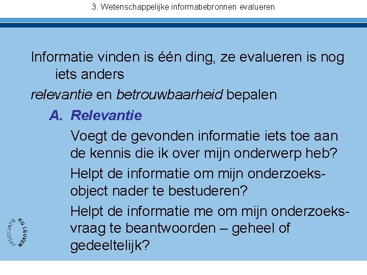 3. Wetenschappelijke informatiebronnen evalueren Informatie vinden is één ding, ze evalueren is nog iets