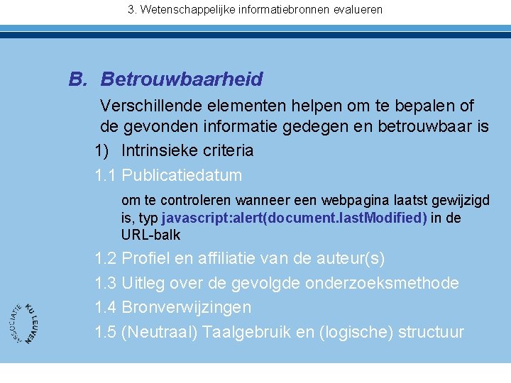3. Wetenschappelijke informatiebronnen evalueren B. Betrouwbaarheid Verschillende elementen helpen om te bepalen of de