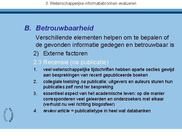 3. Wetenschappelijke informatiebronnen evalueren B. Betrouwbaarheid Verschillende elementen helpen om te bepalen of de