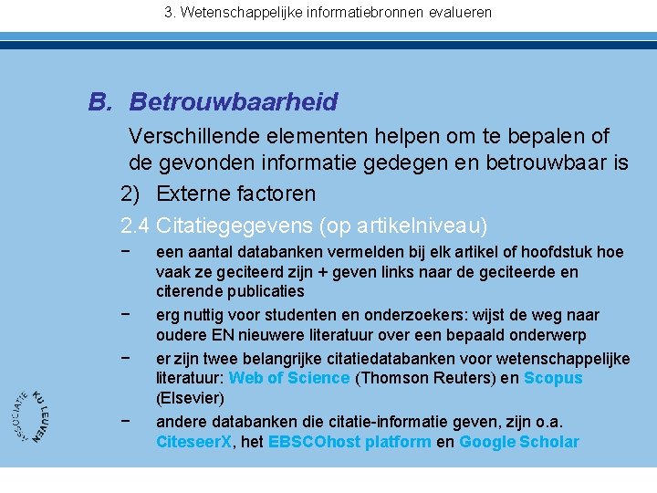 3. Wetenschappelijke informatiebronnen evalueren B. Betrouwbaarheid Verschillende elementen helpen om te bepalen of de