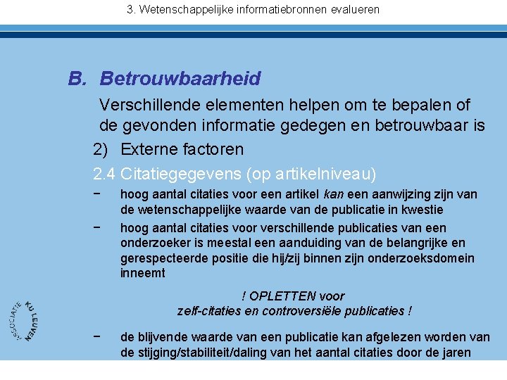 3. Wetenschappelijke informatiebronnen evalueren B. Betrouwbaarheid Verschillende elementen helpen om te bepalen of de