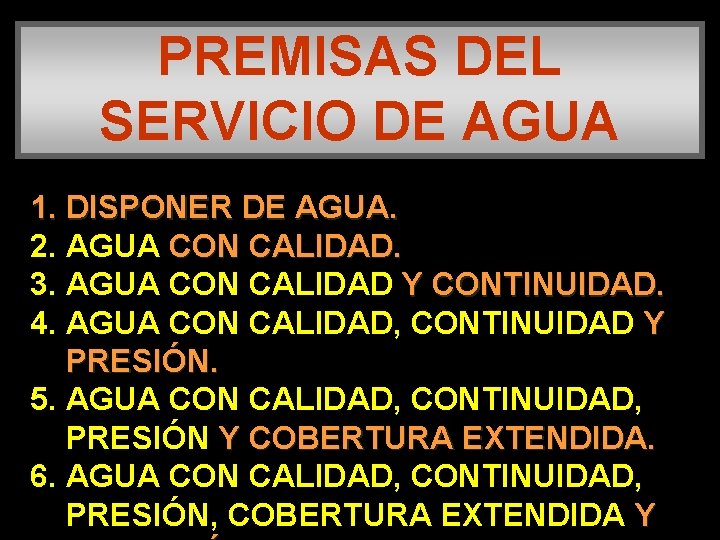 PREMISAS DEL SERVICIO DE AGUA 1. DISPONER DE AGUA. 2. AGUA CON CALIDAD. 3.