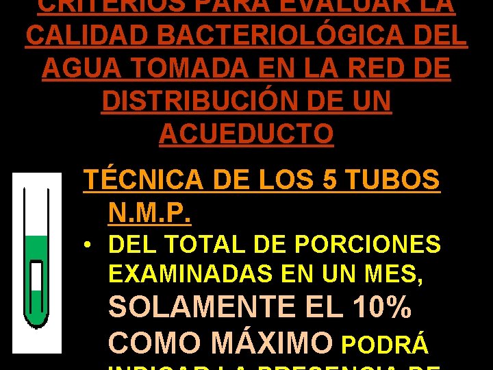 CRITERIOS PARA EVALUAR LA CALIDAD BACTERIOLÓGICA DEL AGUA TOMADA EN LA RED DE DISTRIBUCIÓN