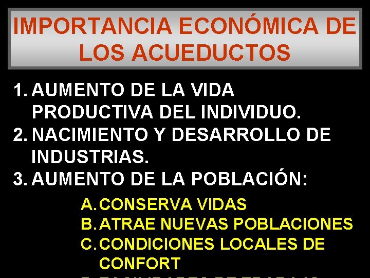 IMPORTANCIA ECONÓMICA DE LOS ACUEDUCTOS 1. AUMENTO DE LA VIDA PRODUCTIVA DEL INDIVIDUO. 2.