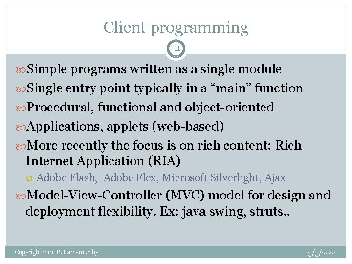 Client programming 11 Simple programs written as a single module Single entry point typically